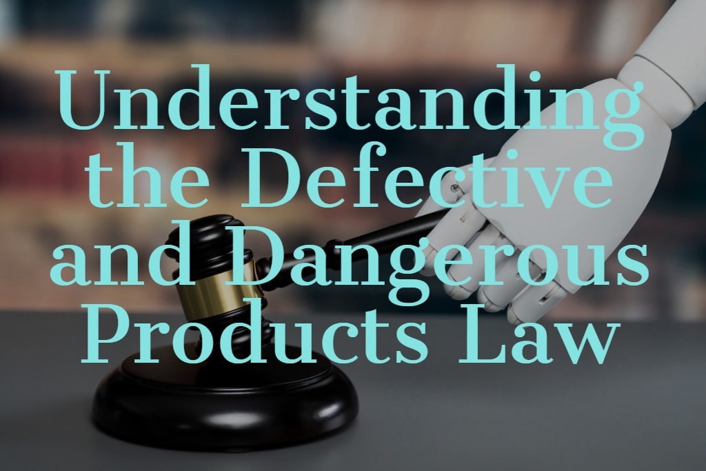 Defective and Dangerous Products Law
